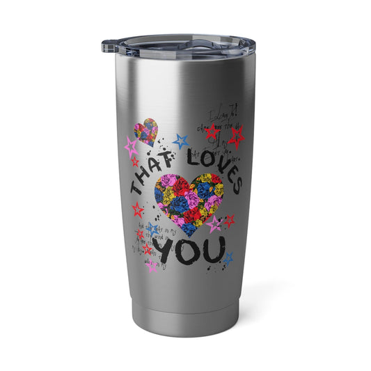 That Loves You  and loved 20oz Tumbler