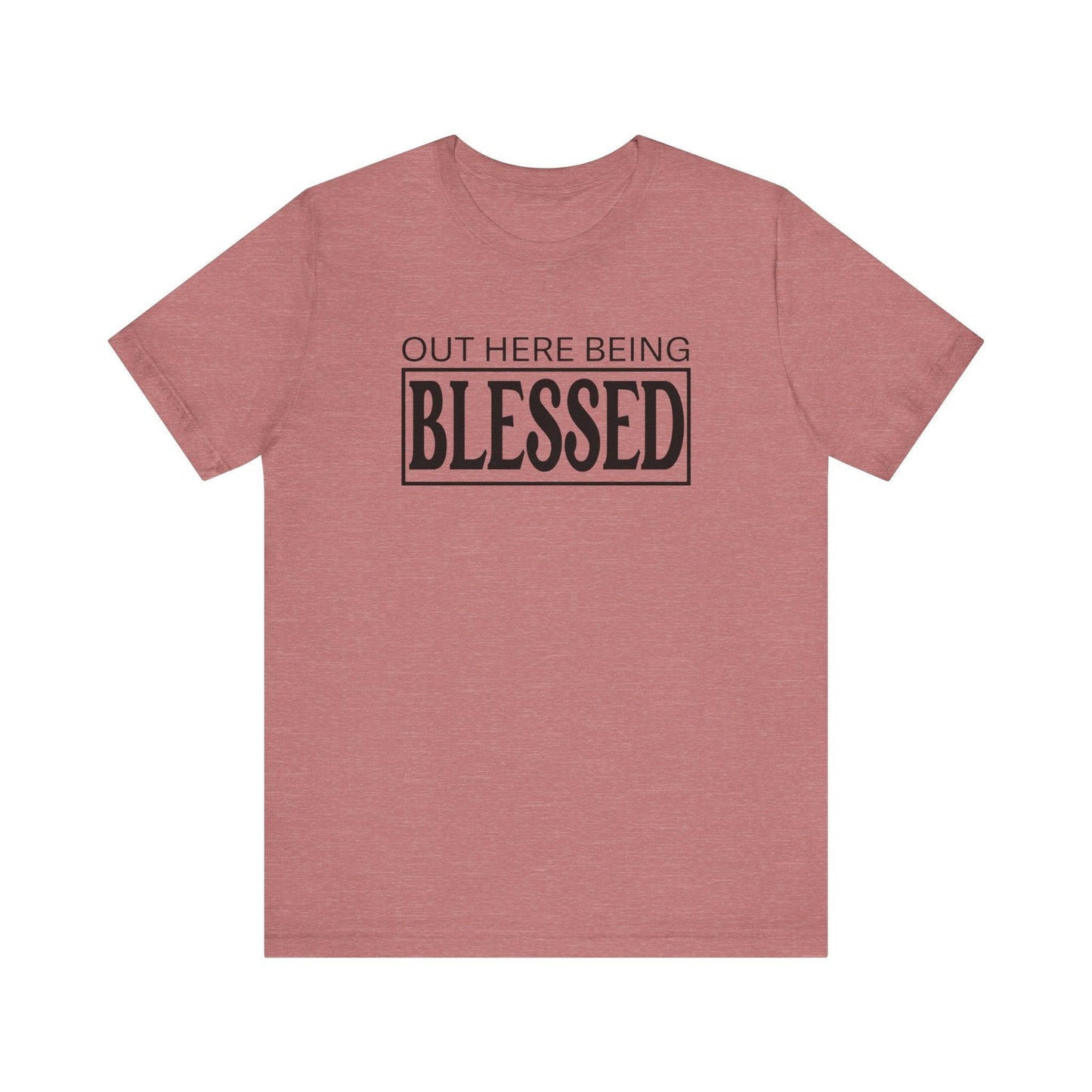 Out here being Blessed,  Unisex Jersey Short Sleeve Tee