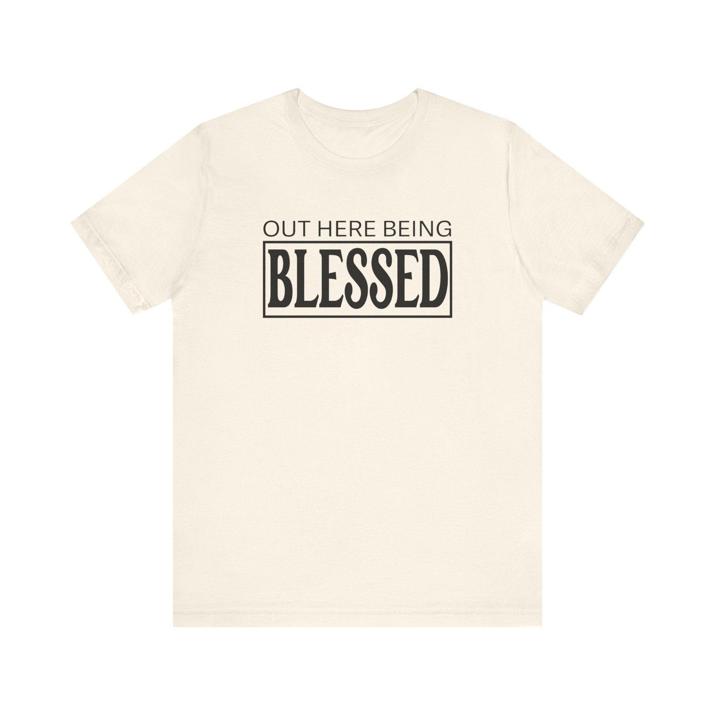 Out here being Blessed,  Unisex Jersey Short Sleeve Tee