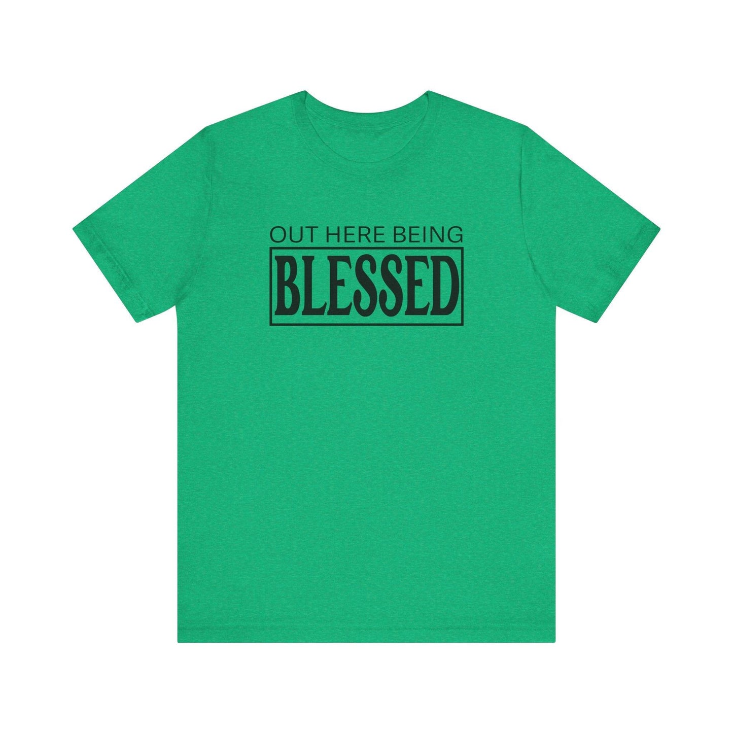 Out here being Blessed,  Unisex Jersey Short Sleeve Tee