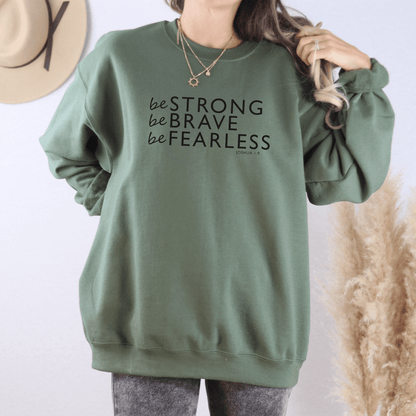 Be Strong, Be Brave, Be Fearless, Unisex Sweatshirts - Sukmit CreationBe Strong, Be Brave, Be Fearless, Unisex Sweatshirts