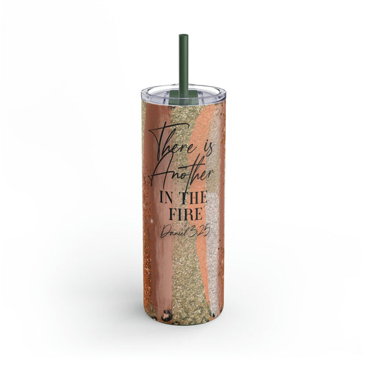 THERE IS ANOTHER IN FIRE Skinny matte Tumbler, 20oz