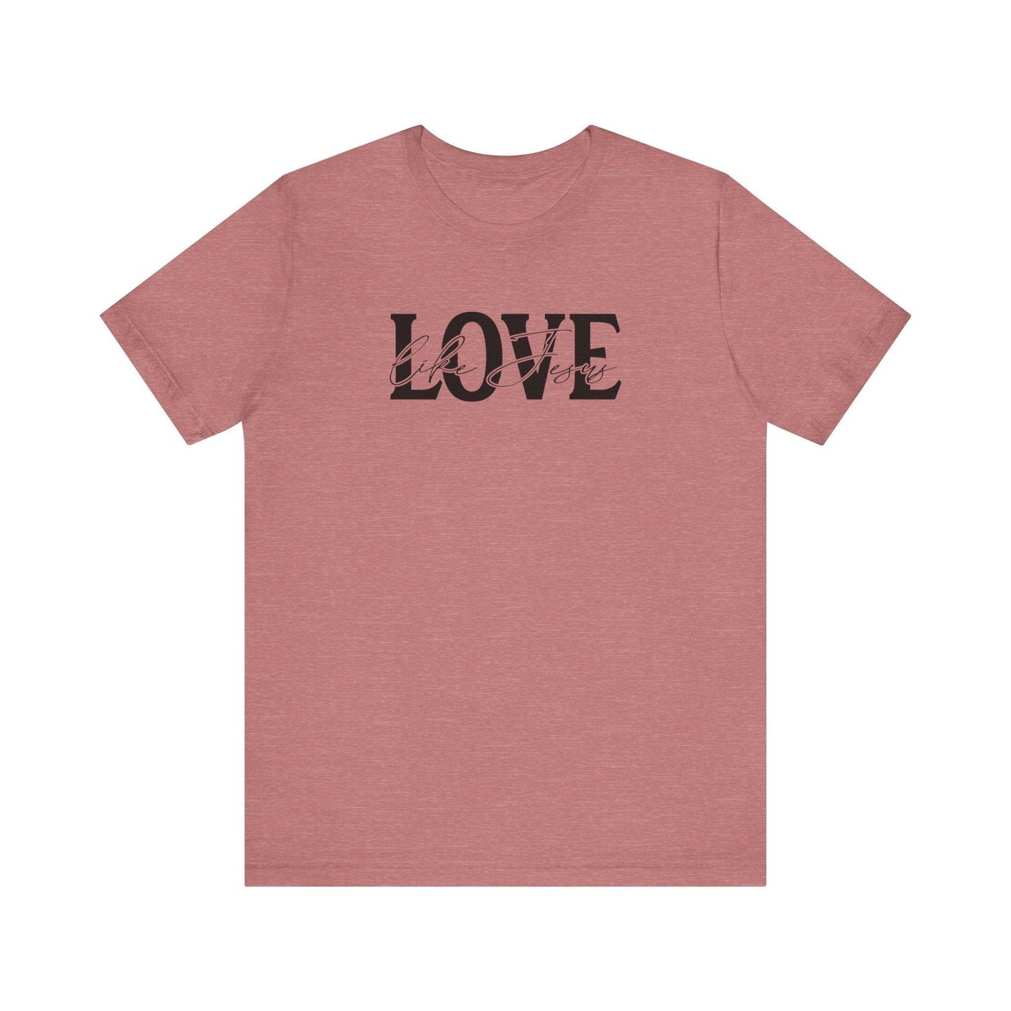 Love Like Jesus,  Unisex Soft & High-Quality T-Shirt  Wear Comfort Every Day