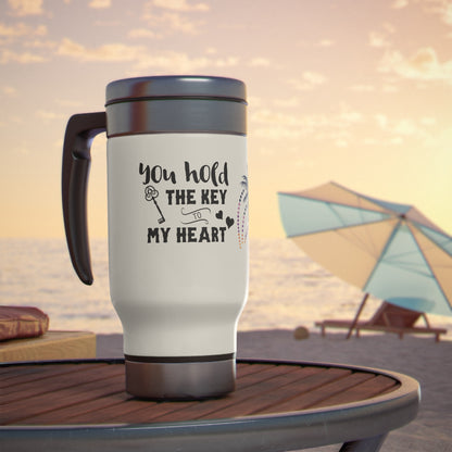 You hold the key of my heart Stainless Steel Travel Mug with Handle, 14oz