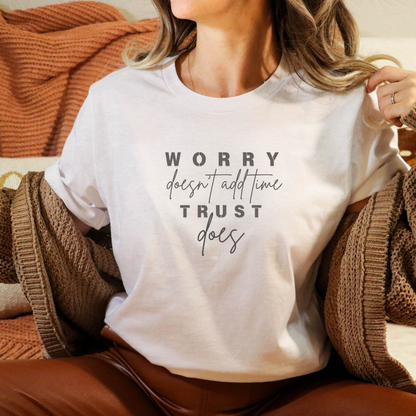 "Motivational Tee - Worry Doesn't Add Time, Trust Does"