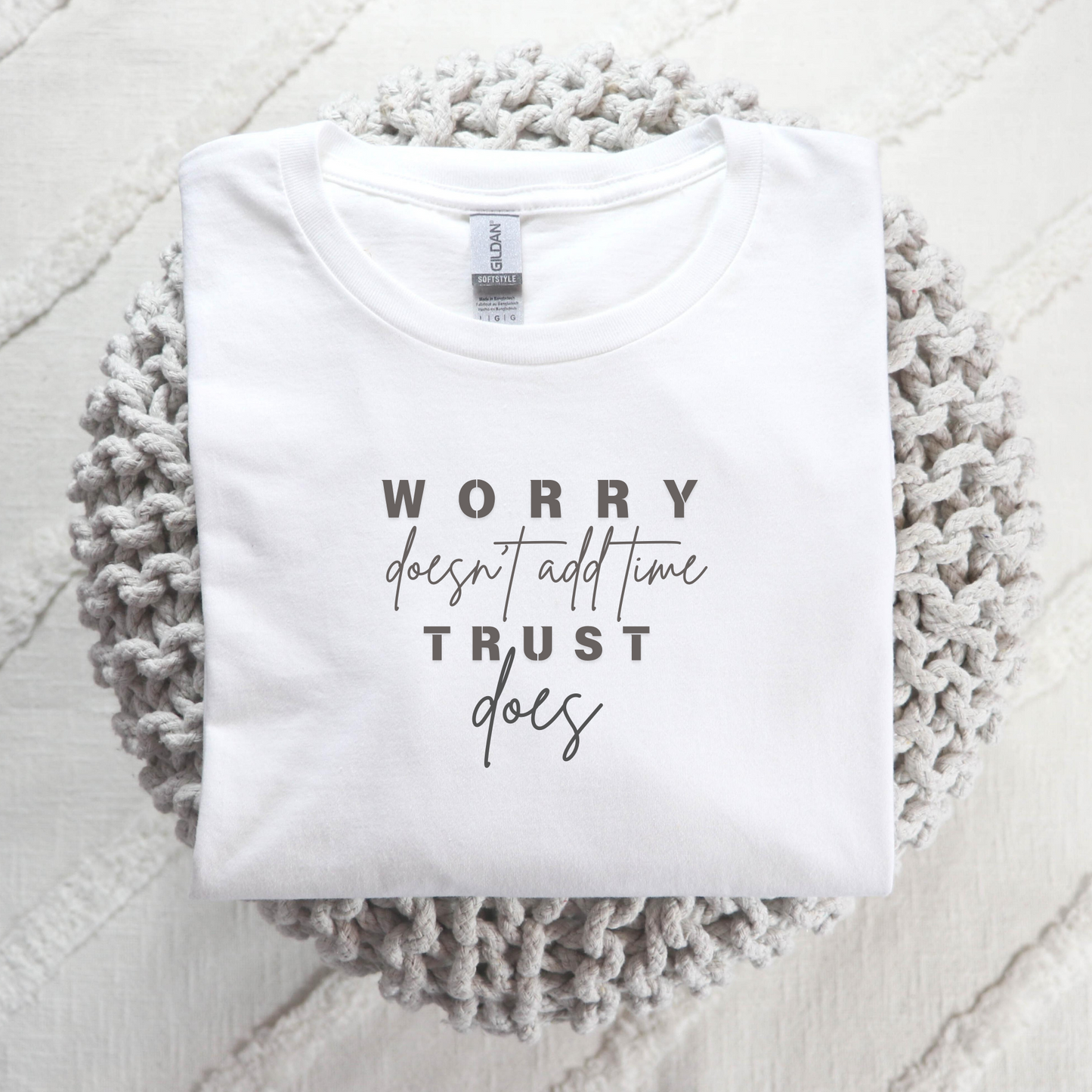 Worry Doesn't Add Time - Trust Does - Tee