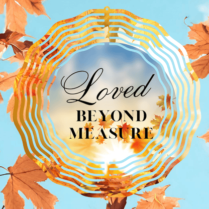 Loved Beyond measure wind spinner 